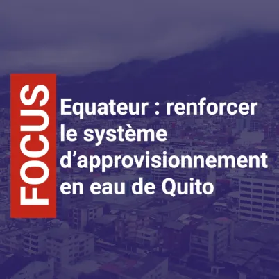 Equateur : renforcer le système d'approvisionnement en eau de Quito