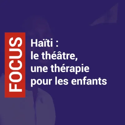 Haïti : le théâtre, une thérapie pour les enfants