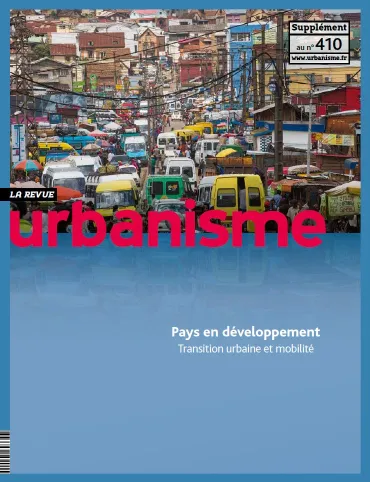 Revue Urbanisme - Supplément «  Pays en développement : Transition urbaine et mobilité »