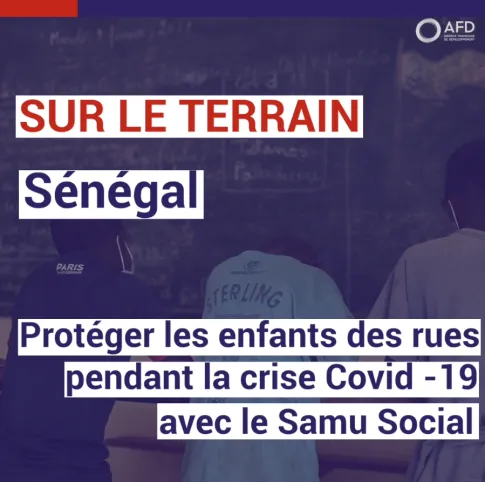 Sénégal : Protéger les enfants des rues pendant la crise Covid-19 avec le Samu Social