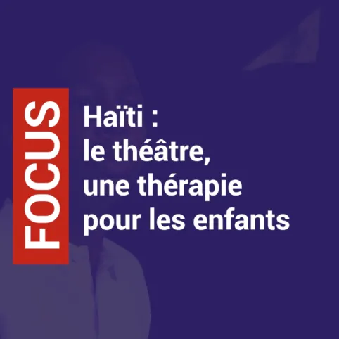 Haïti : le théâtre, une thérapie pour les enfants